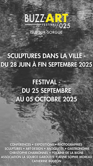 Buzz Art Festival 2025 Sculptures dans la ville - du 28 juin à fin septembre 2025 Festival - Du 25 septembre au 05 octobre 2025 conférences • expositions • photographies sculptures • art-design • antiquités • gastronomie christophe charbonnel • yolaine de la bigne association la source garouste • anne sophie moreau catherine bugeon